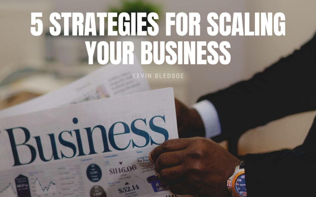 5 Strategies for Scaling Your Business