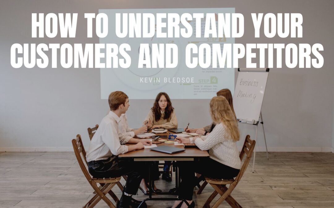 How to Understand Your Customers and Competitors
